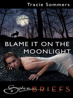 cover image of Blame It On The Moonlight